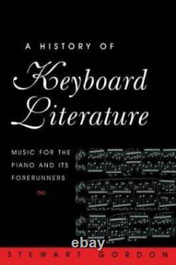 A History of Keyboard Literature Music for the Piano and Its Forerunners GOOD